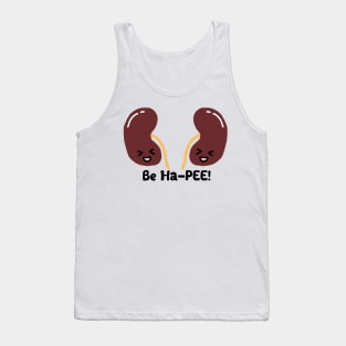 Happy Kidneys Be Ha-PEE Tank Top